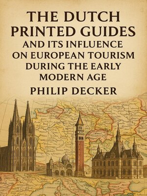 cover image of The Dutch Printed and Its Influence on European Tourism During the Early Modern Age
